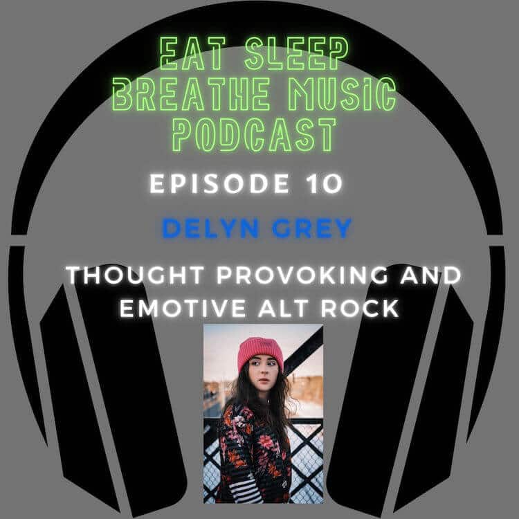 Photo of black headphones with the words "Eat Sleep Breathe Music Podcast Episode Episode 10: Delyn Grey: Thought Provoking and Emotive Alt-Rock That Shakes You To the Core