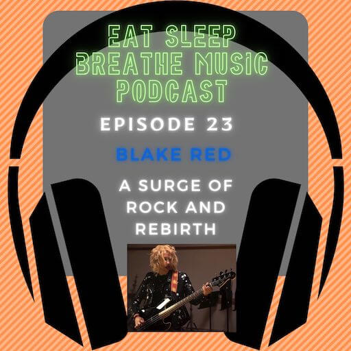 Photo of black headphones with the words "Eat Sleep Breathe Music Podcast Episode Episode 23: Blake Red: A Surge of Rock and Rebirth” | Eat Sleep Breathe Music