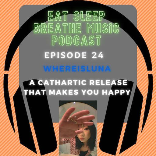 Photo of black headphones with the words "Eat Sleep Breathe Music Podcast Episode 25: whereisluna: A Cathartic Release that Makes You Happy”