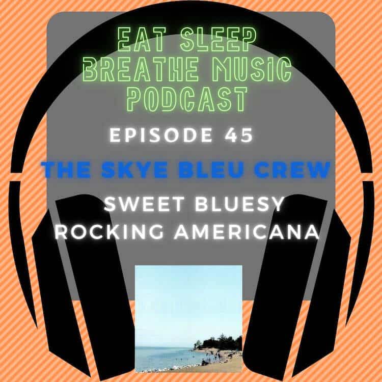 Photo of black headphones with the words "Episode 45: The Skye Bleu Crew: Sweet Bluesy Rocking Americana”
