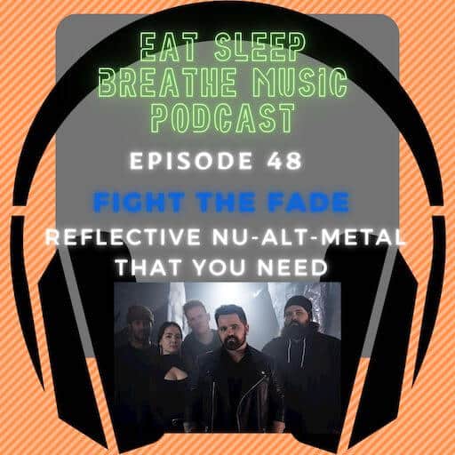 Photo of black headphones with the words "Episode 48: Fight The Fade: Reflective Nu-Alt-Metal That You Need” | Eat Sleep Breathe Music