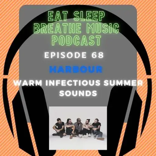 Photo of black headphones with the words “Episode 68: HARBOUR: Warm Infectious Summer Sounds” | Eat Sleep Breathe Music